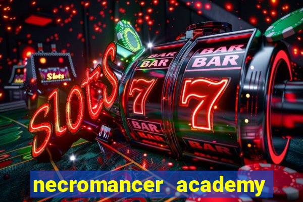 necromancer academy and the genius summoner 99